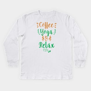 COFFEE YOGA AND RELAX || LIFESTYLE QUOTES Kids Long Sleeve T-Shirt